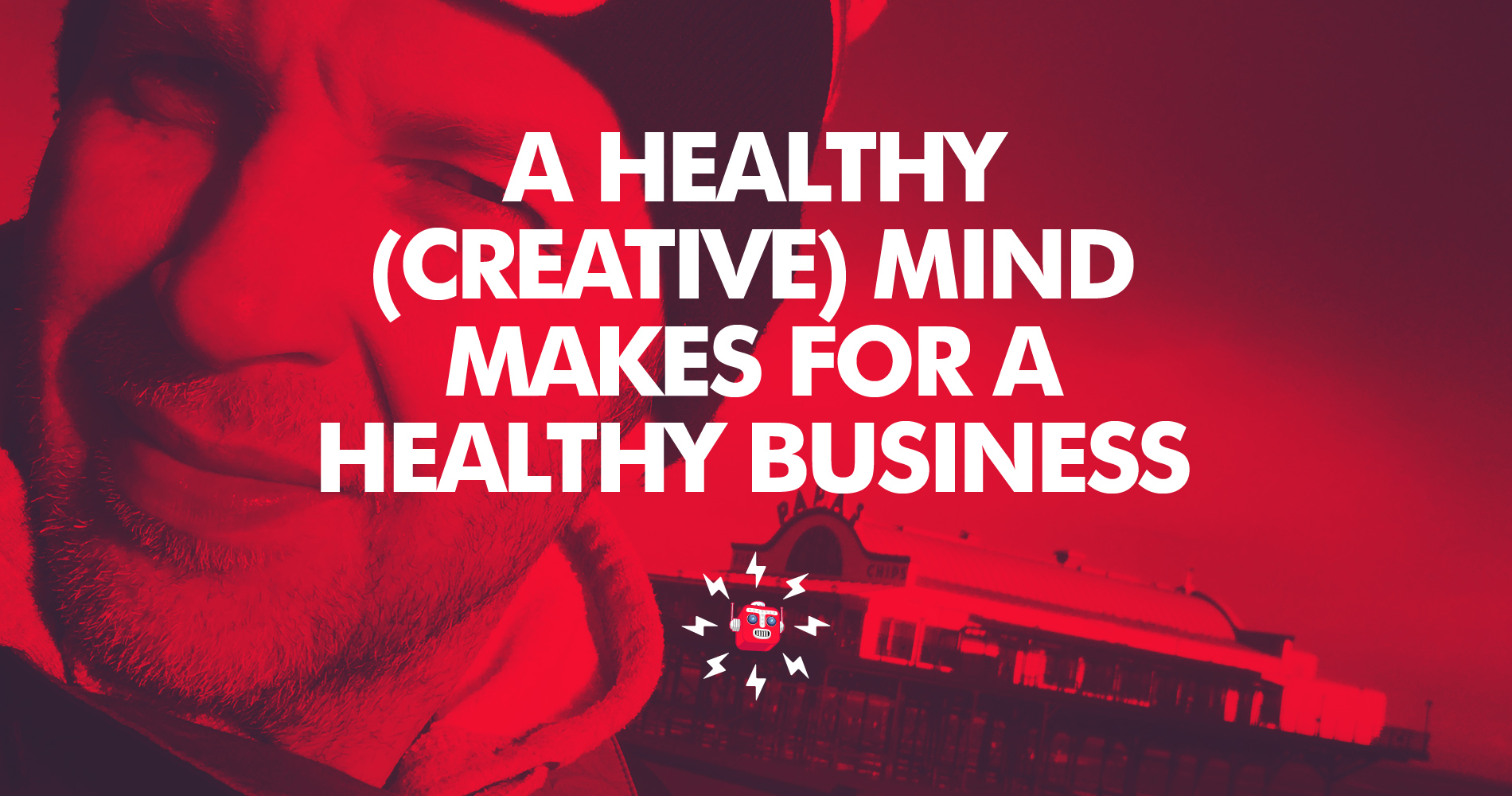 A Healthy Creative Mind Makes For A Healthy Business