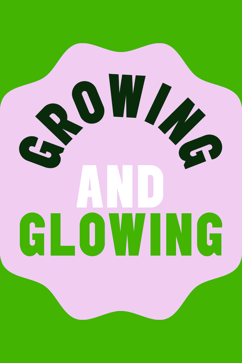 Growing and glowing